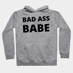 Bad Ass Babe. Girl Power Design for the Boss Ladies Out There. Hoodie